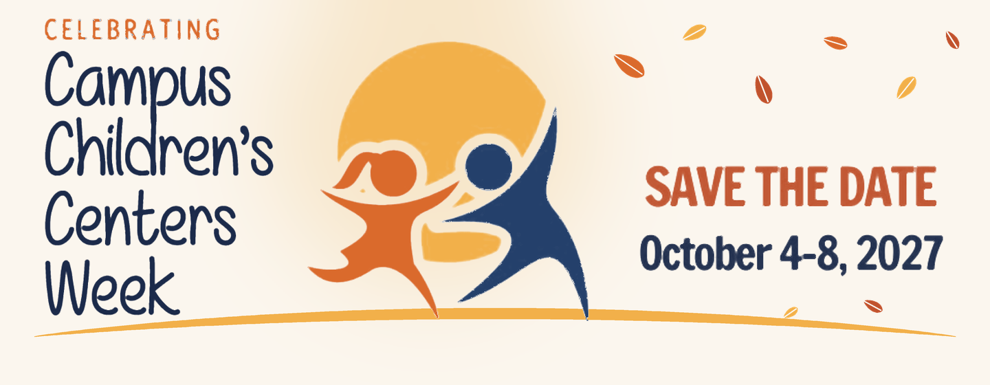 Campus Children's Centers Week. Save the date: October 4–8, 2027